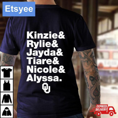 Oklahoma Sooners Softball Kinzie And Rylie And Jayda And Tiare And Nicole And Alyssa Shirt