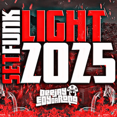 SET-FUNK-LIGHT-2025- AS MELHORES E MAIS TOCADAS DO TIK TOK 2025 ( DJ EDY )