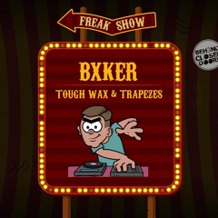 BXKER - Tough Wax & Trapezes
