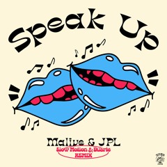 Malive & JPL - Speak Up (Slow Motion & Duarte Remix)