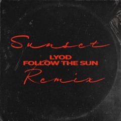 LYOD - Follow the Sun - Sunset Remix