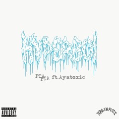 PTA Ft. Ayatoxic