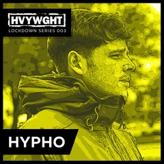 HVYWGHT Lockdown Series 003 - Hypho