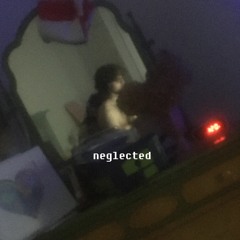neglected