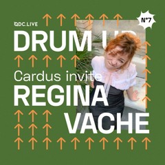 DRUM UP > Cardus invite Regina Vache - 17/03/22