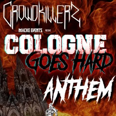 Crowdkillerz - Cologne Goes Hard Anthem