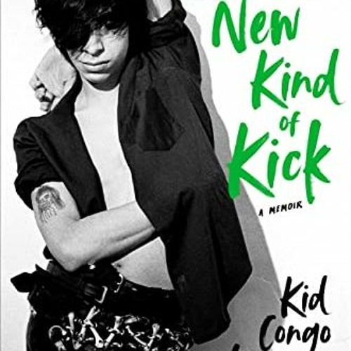 [GET] PDF EBOOK EPUB KINDLE Some New Kind of Kick: A Memoir by  Kid Congo Powers &  Chris Campion �