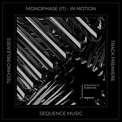 Track Premiere: Monophase (IT) - In Motion [SEQUENCE MUSIC]