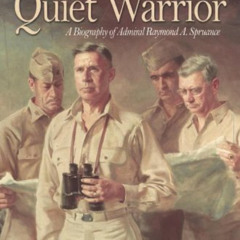 [Download] PDF 💞 The Quiet Warrior: A Biography of Admiral Raymond A. Spruance (Clas