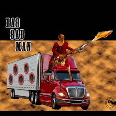 A Bad Bad Man