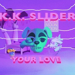 Glass Animals x K.K. Slider - Your Love (K.K. Vu)
