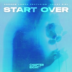 Andrew Lampa feat. Valley Girl - Start Over
