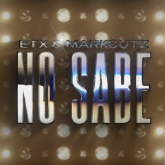 No Sabe  (ETX & MarkCutz)