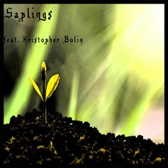 Saplings (feat. Kristopher Bolin)