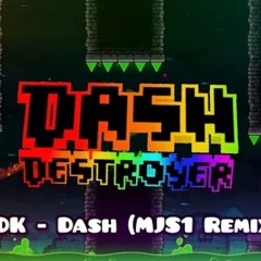 Dash Destroyer (MDK - Dash MJS1 Remix)