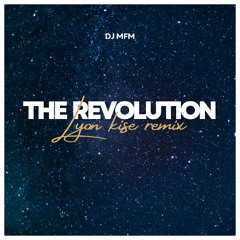 DJ MFM - The revolution (Lyon Kise Remix)