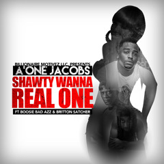 Shawty Wanna Real One (feat. Boosie Badazz & Britton Satcher)