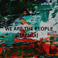 We Are The People [Remix]