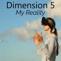 Dimension 5 - My Reality