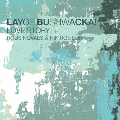 Layo & Bushwacka - Love Story (Rods Novaes, Nik Ros Edit) [Free Download]