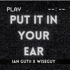 Ian Gutti, WISEGUY - Put It In Your Ear