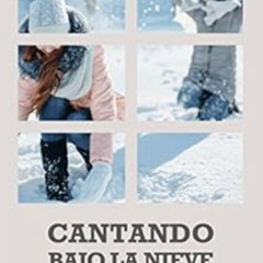 VIEW KINDLE 📌 Cantando bajo la nieve (Spanish Edition) by Cris Ginsey [EBOOK EPUB KI