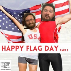 103 Happy Flag Day Part 2 :: Double Heads Variety Hour