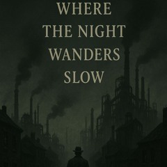 Where the Night Wanders Slow - Episode 2