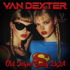 Van Dexter - Old school baby (2024 Rework)