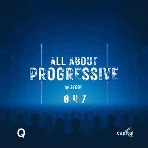All About Progressive 047 @Capital Radio