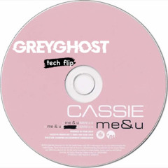 Cassie - Me & U (GreyGhost Bootleg)[FREE DOWNLOAD]