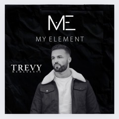 MY ELEMENT - Present TREVY