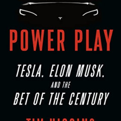 GET EBOOK 📤 Power Play: Tesla, Elon Musk, and the Bet of the Century by  Tim Higgins