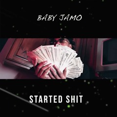 Baby Jamo - Started Shit