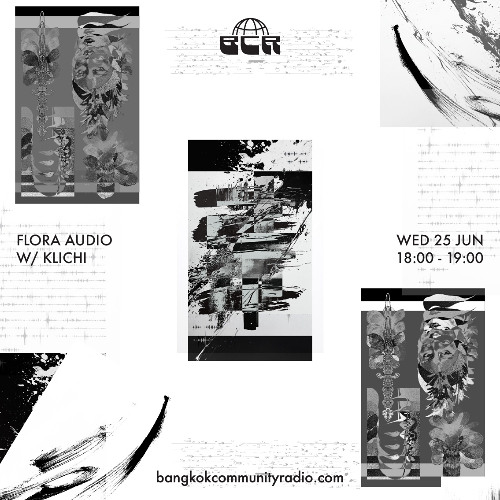 Flora Audio w/ Klichi - 25th June 2025 | Bangkok Community Radio