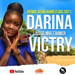 DARINA VICTRY LAISSE MOI T'AIMER  AFRO REMIX ARMETSAO 2021