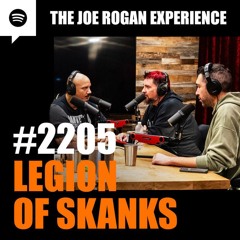The Joe Rogan Experience JRE #2205 - Legion of Skanks