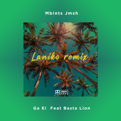 Ga Ei Feat Basta Lion - Laniko (MbintsJmsh Remix)
