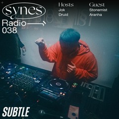 SYNES Radio 038: w/ Stonemist & Aranha on Subtle 05/12/20