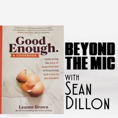Author Leanne Brown On "Good Enough" Takes A Beyond The Mic Short Cut