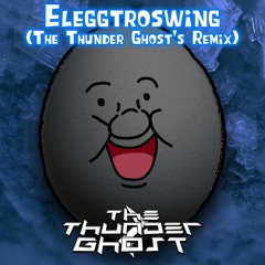 Eleggtroswing (The Thunder Ghost's Remix)