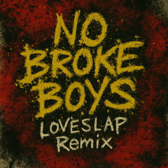 No Broke Boys (LOVESLAP Remix)