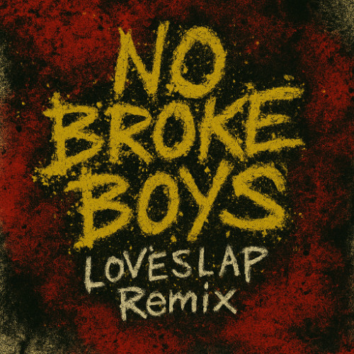 No Broke Boys (LOVESLAP Remix)