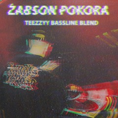 ŻABSON - POKORA (TEEZZYY BASSLINE BLEND)
