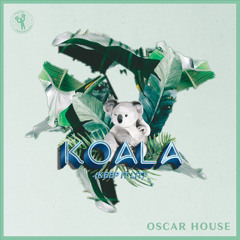 Oscar House - Koala (Keep It Lit)
