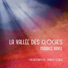 La Vallée des cloches (Maurice Ravel - orch. : Francis Gorgé)
