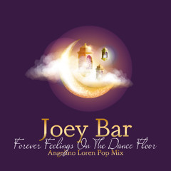 Joey- Forever Feelings on the Dance Floor