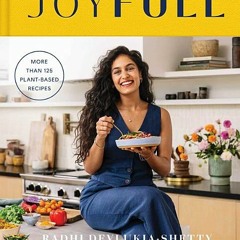 (Download PDF/Epub) JoyFull: Cook Effortlessly, Eat Freely, Live Radiantly (A Cookbook) - Radhi Devl