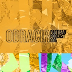 Odracir - PARTISAN Podcast 006