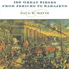 ACCESS EBOOK 💌 Besieged: 100 Great Sieges from Jericho to Sarajevo by  Paul K. Davis